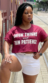 Thick Thighs Thin Patience Crop Top