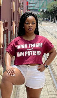 Thick Thighs Thin Patience Crop Top